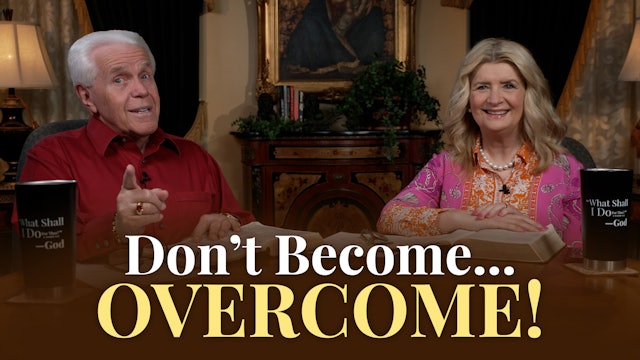 Don't Become...Overcome!