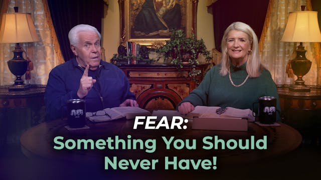 Fear…Something You Should Never Have!