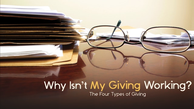 Why Isn't My Giving Working? The Four Types of Giving
