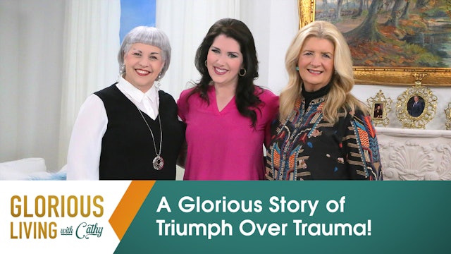 Glorious Living with Cathy: A Glorious Story Of Triumph Over Trauma!