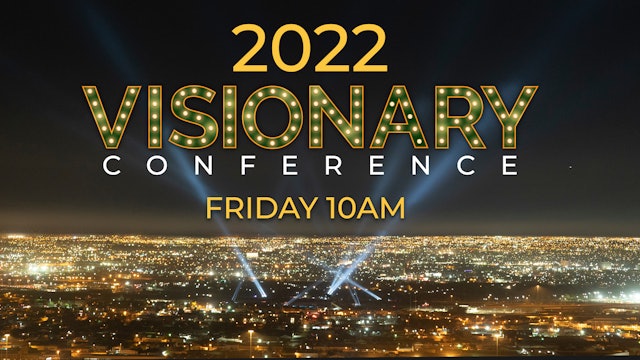 Watch the 2022 Visionary Conference LIVE! (Friday AM)
