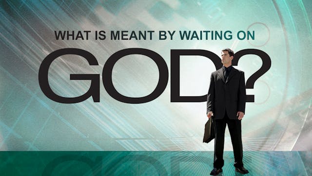 What Is Meant by Waiting on God?