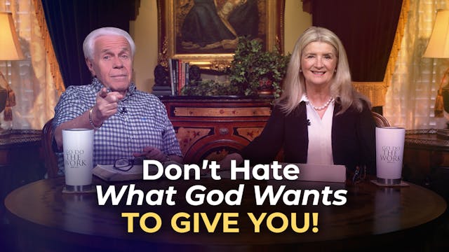 Don’t Hate What God Wants To Give You!