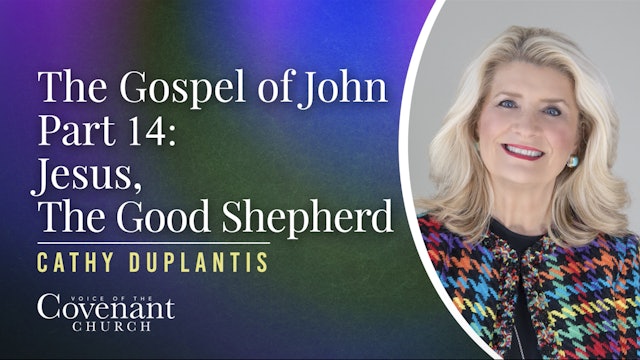 The Gospel of John Part 14: Jesus, The Good Shepherd | Cathy Duplantis