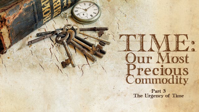 Time: Our Most Precious Commodity, Pa...