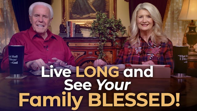 Live LONG and See Your Family BLESSED!