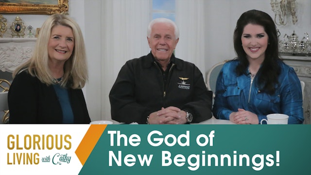 Glorious Living with Cathy: The God Of New Beginnings!