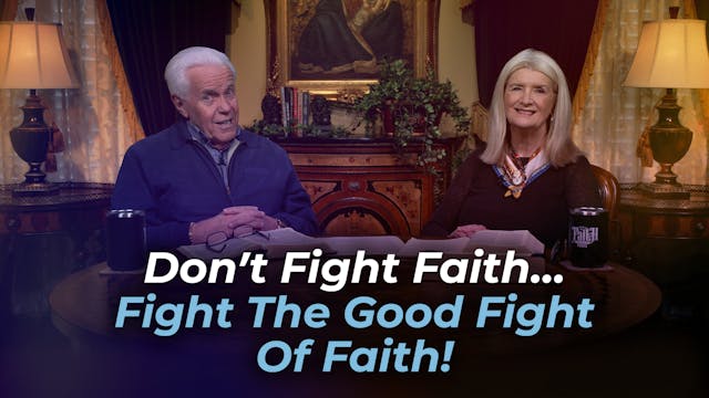 Don’t Fight Faith…Fight The Good Figh...