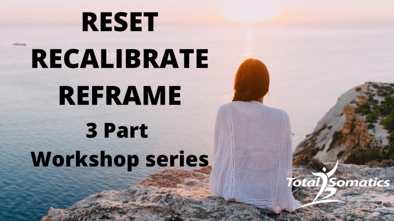 Reset, Recalibrate, Reframe 3 Part Workshop