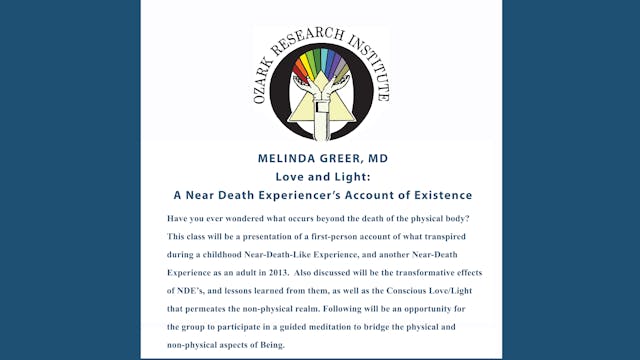 Melinda Greer,MD Love and Light: A Near Death Experiencer’s Account of Existence