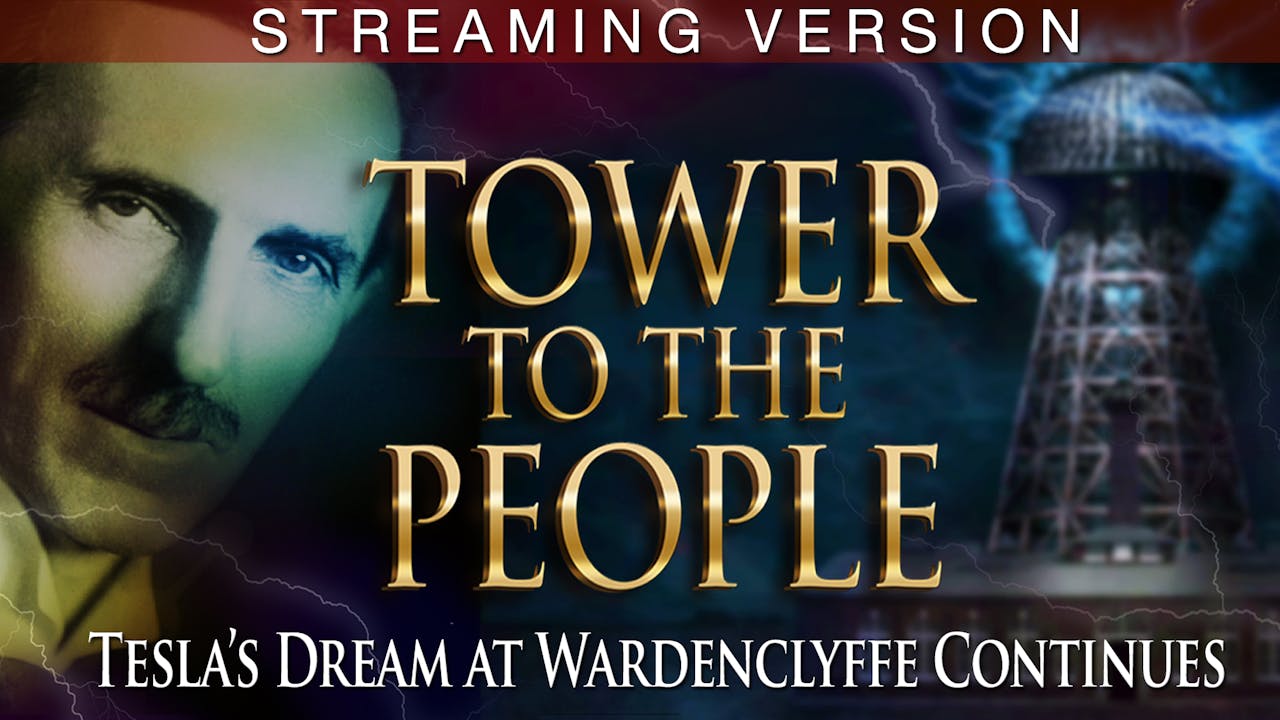 TOWER TO THE PEOPLE- Tesla's Dream at Wardenclyffe Continues (STREAMING)