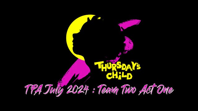 Thursday's Child 2024 Team 2 Act 1