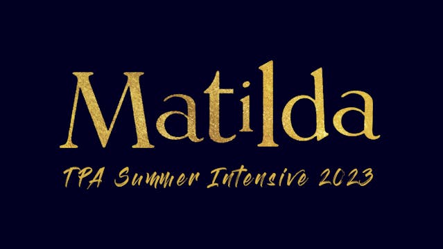 TPA Summer Intensive 2023 - Matilda T...