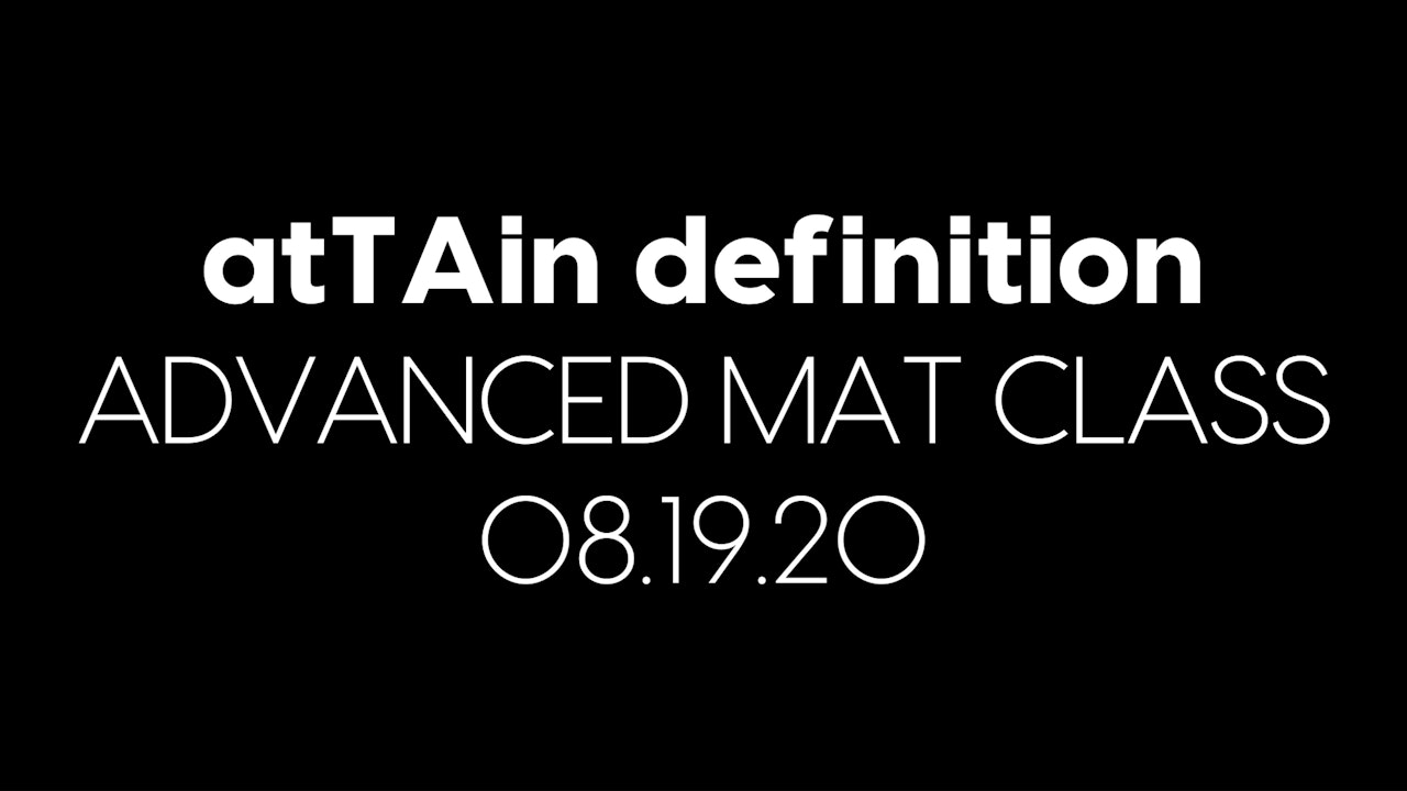 atTAin Definition Advanced Mat Class for the Week of 08.19.20