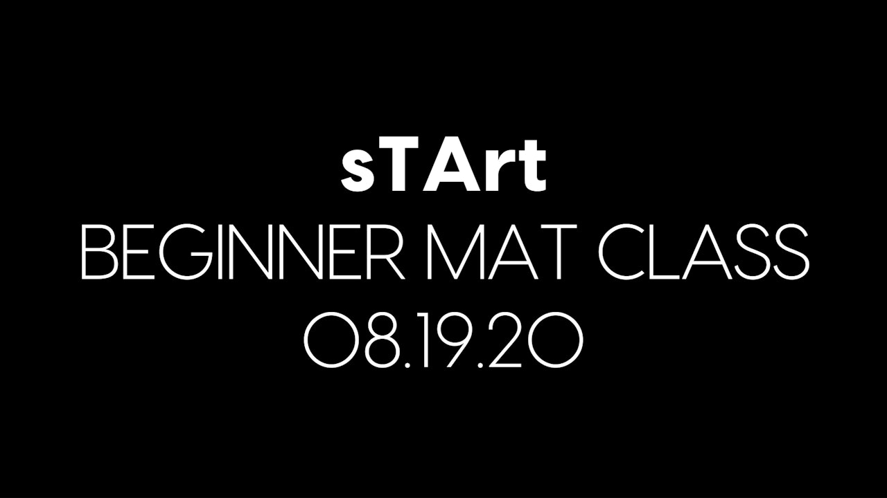 sTArt Beginner Mat Class for the Week of 08.19.20