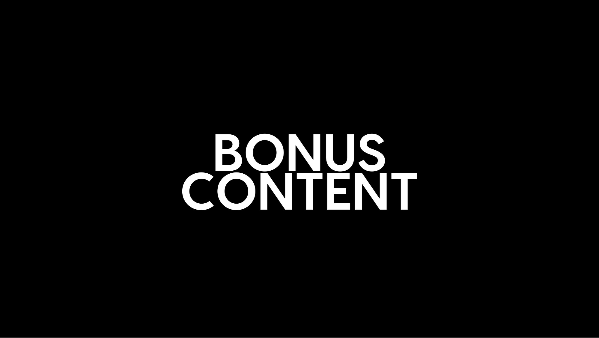 Bonus Content
