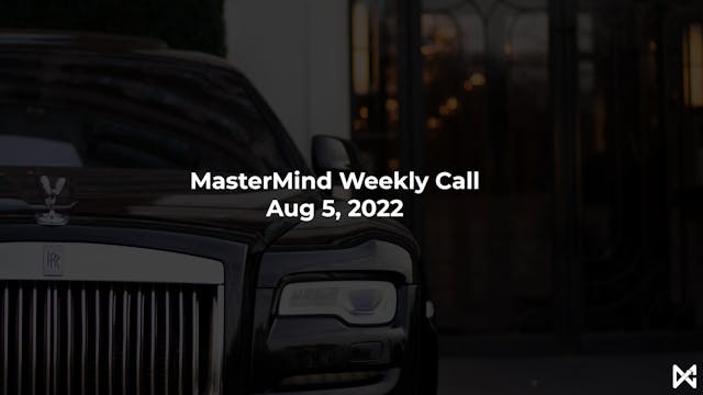 MasterMind Weekly Call (Aug 5, 2022)