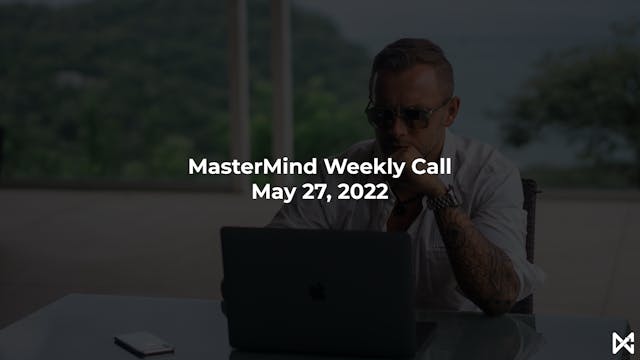 MasterMind Weekly Call (May 27, 2022)