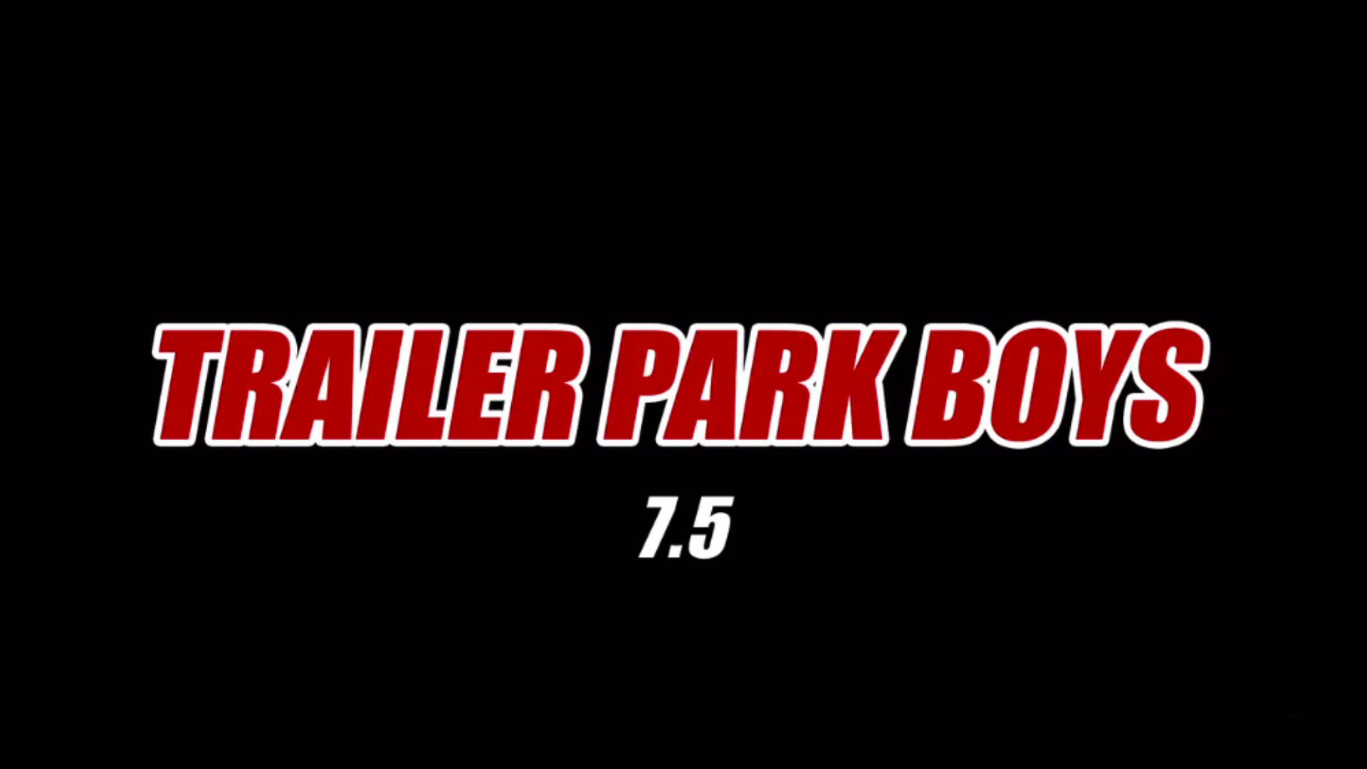 Trailer Park Boys 7.5