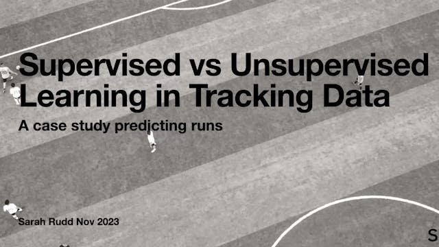 Sarah Rudd: Supervised v Unsupervised Learning With Tracking Data