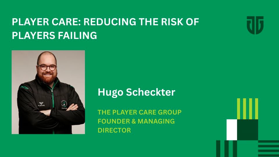 Hugo Scheckter: Player Care - Reducing The Risk of Players Failing