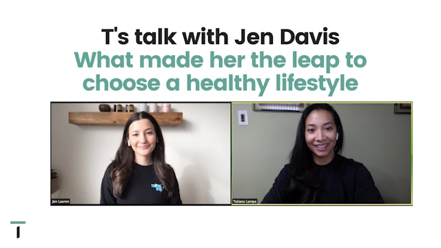 T's Talk: What made Jen take the leap to choose a healthy lifestyle