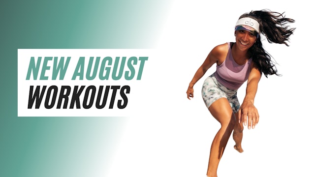 NEW AUGUST WORKOUTS