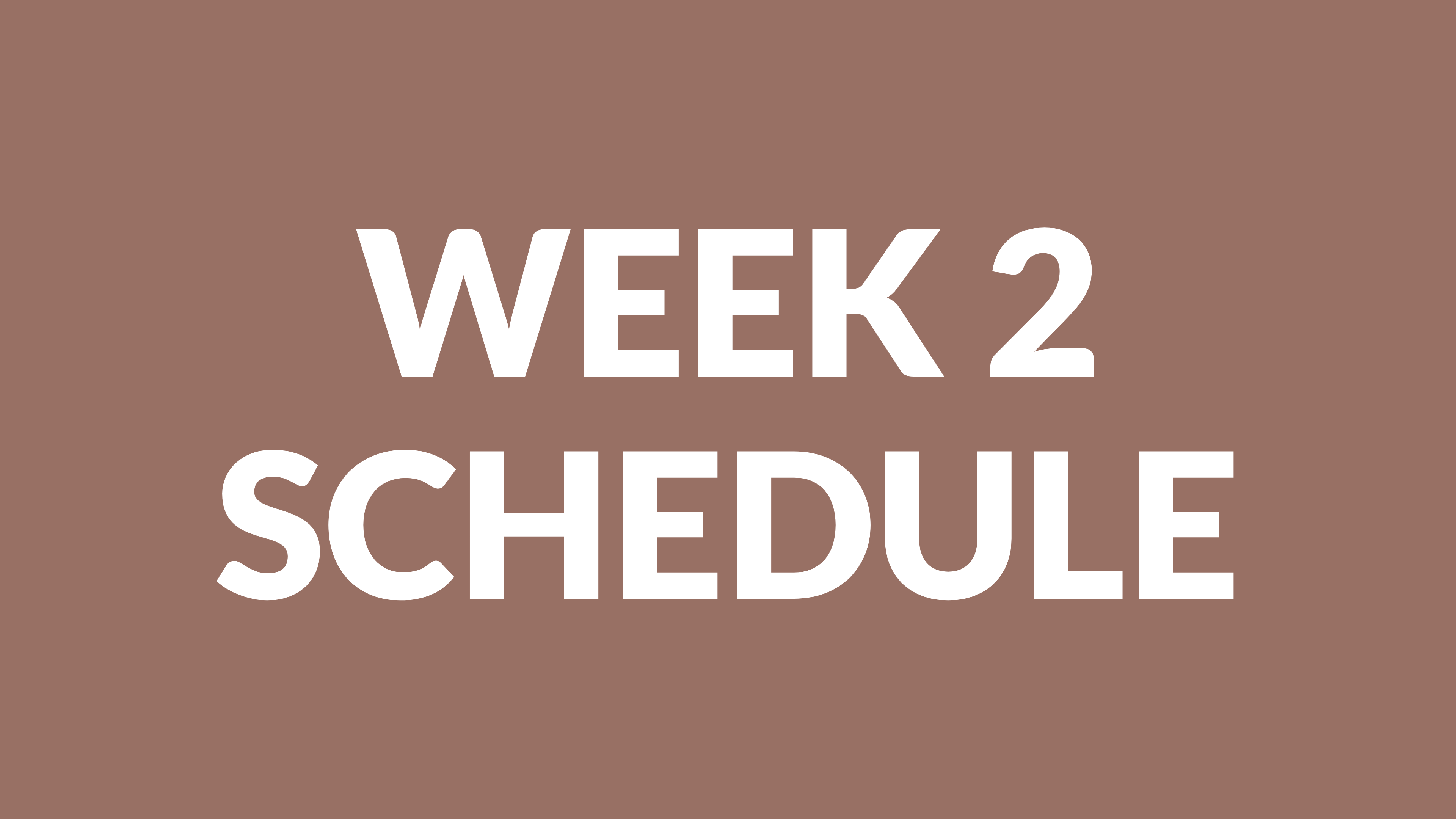 WEEK 2 SCHEDULE