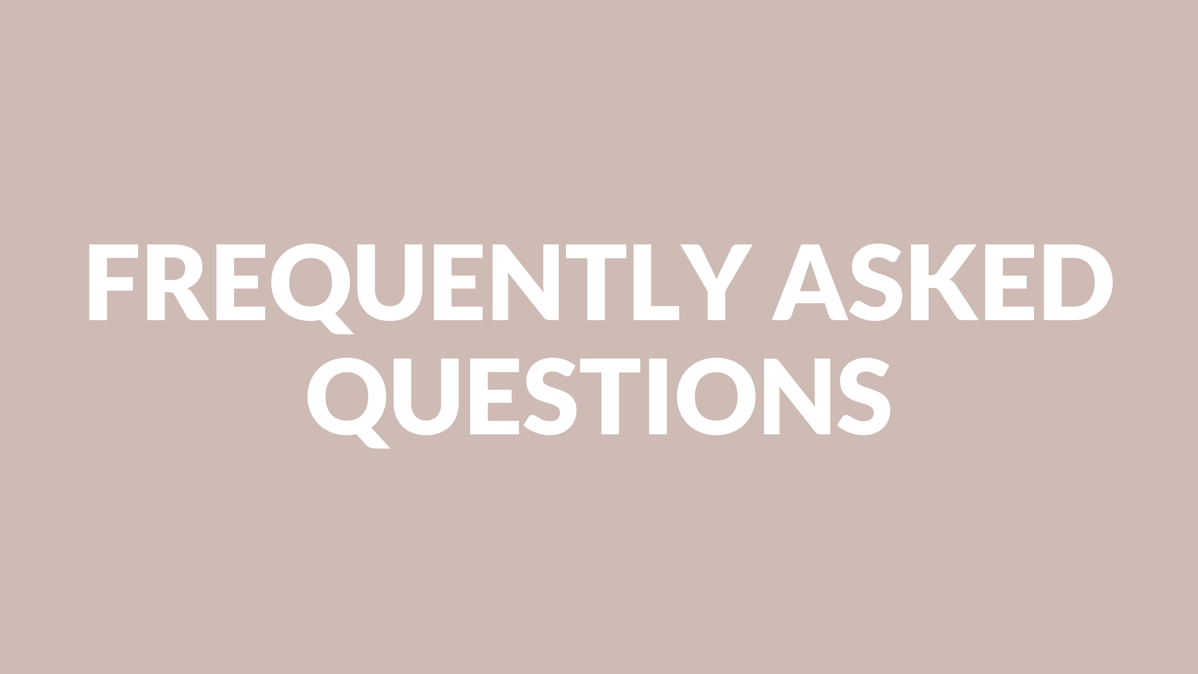 FREQUENTLY ASKED QUESTIONS
