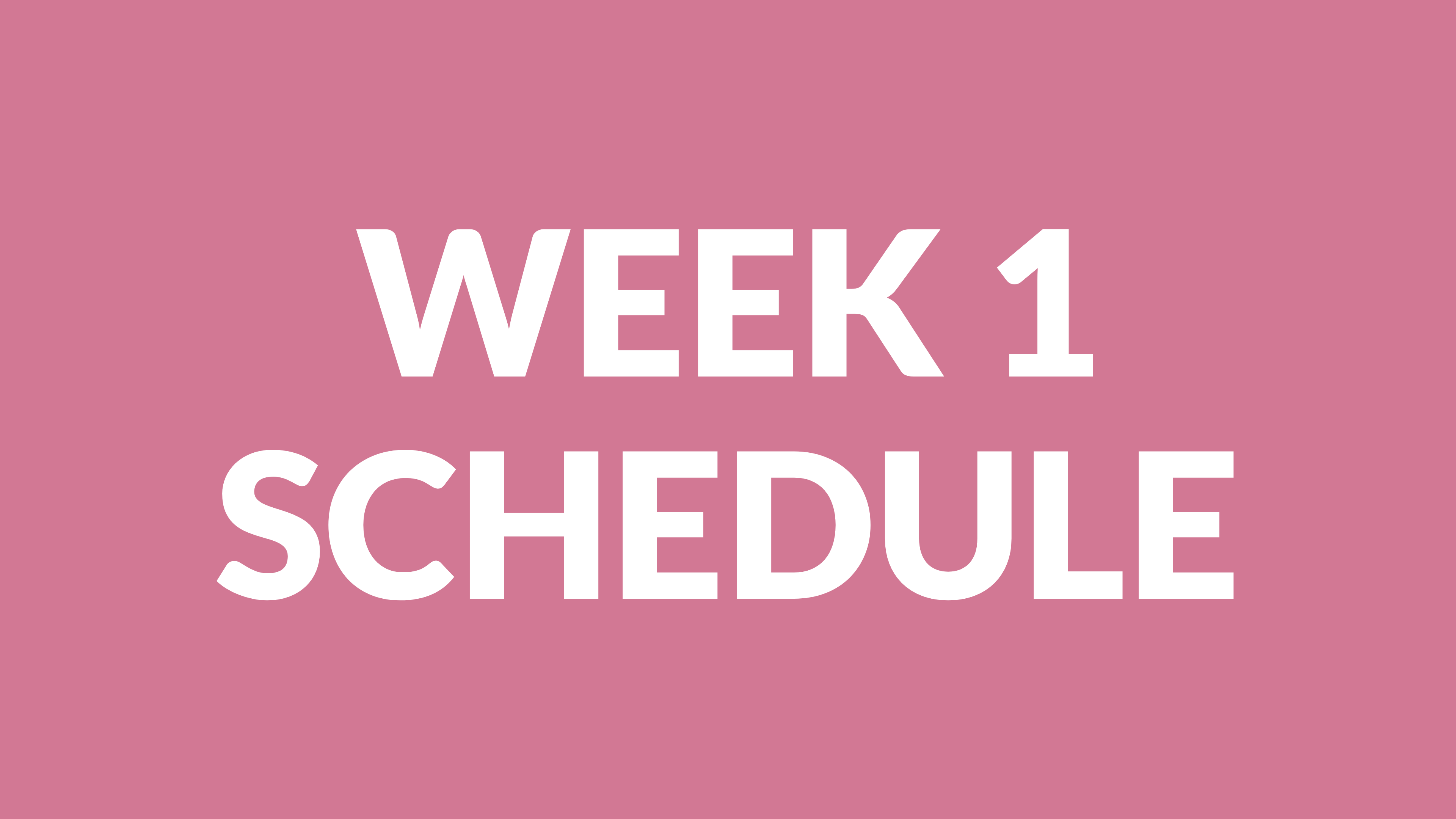 WEEK 1 SCHEDULE