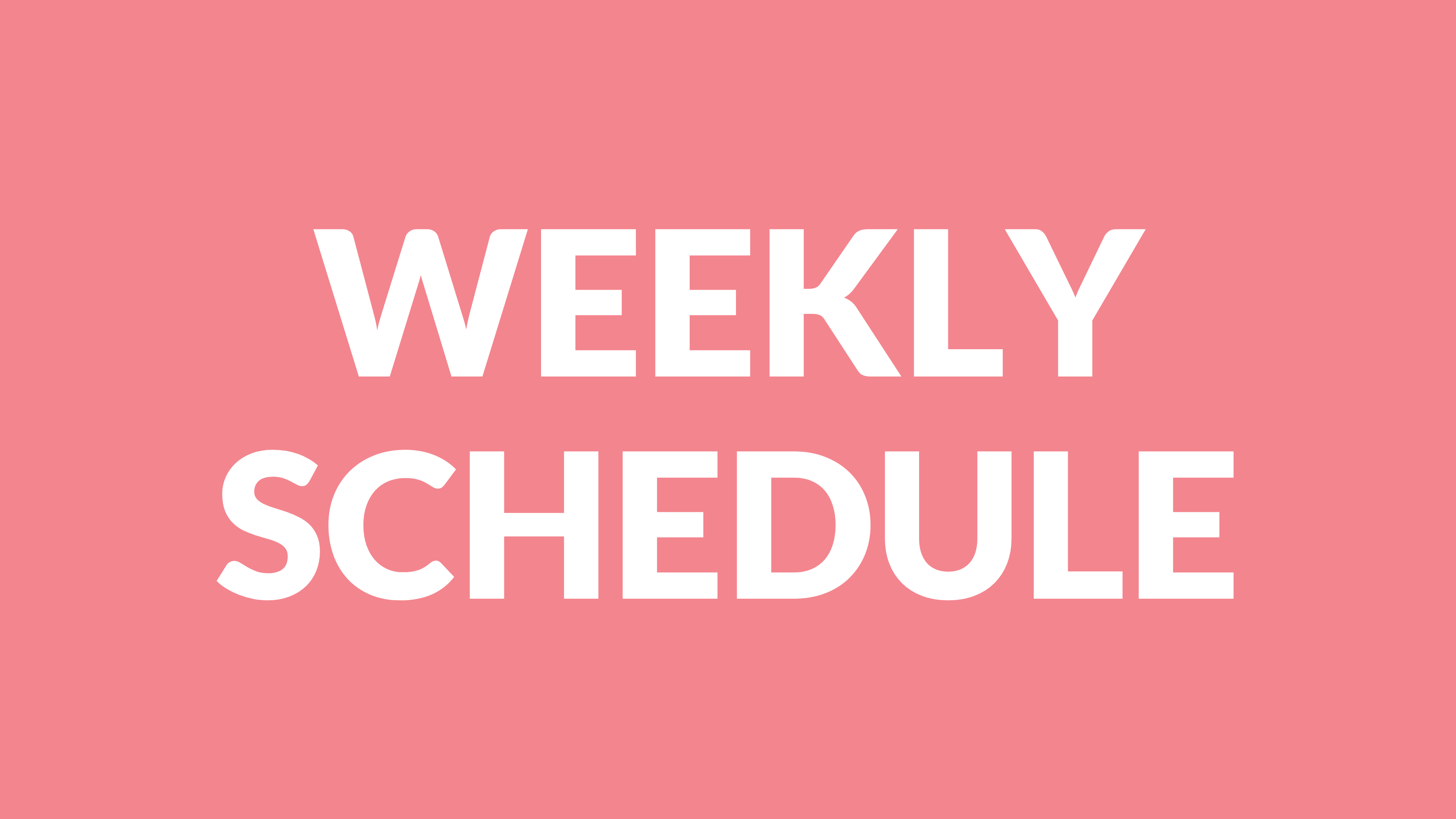 WEEKLY SCHEDULE