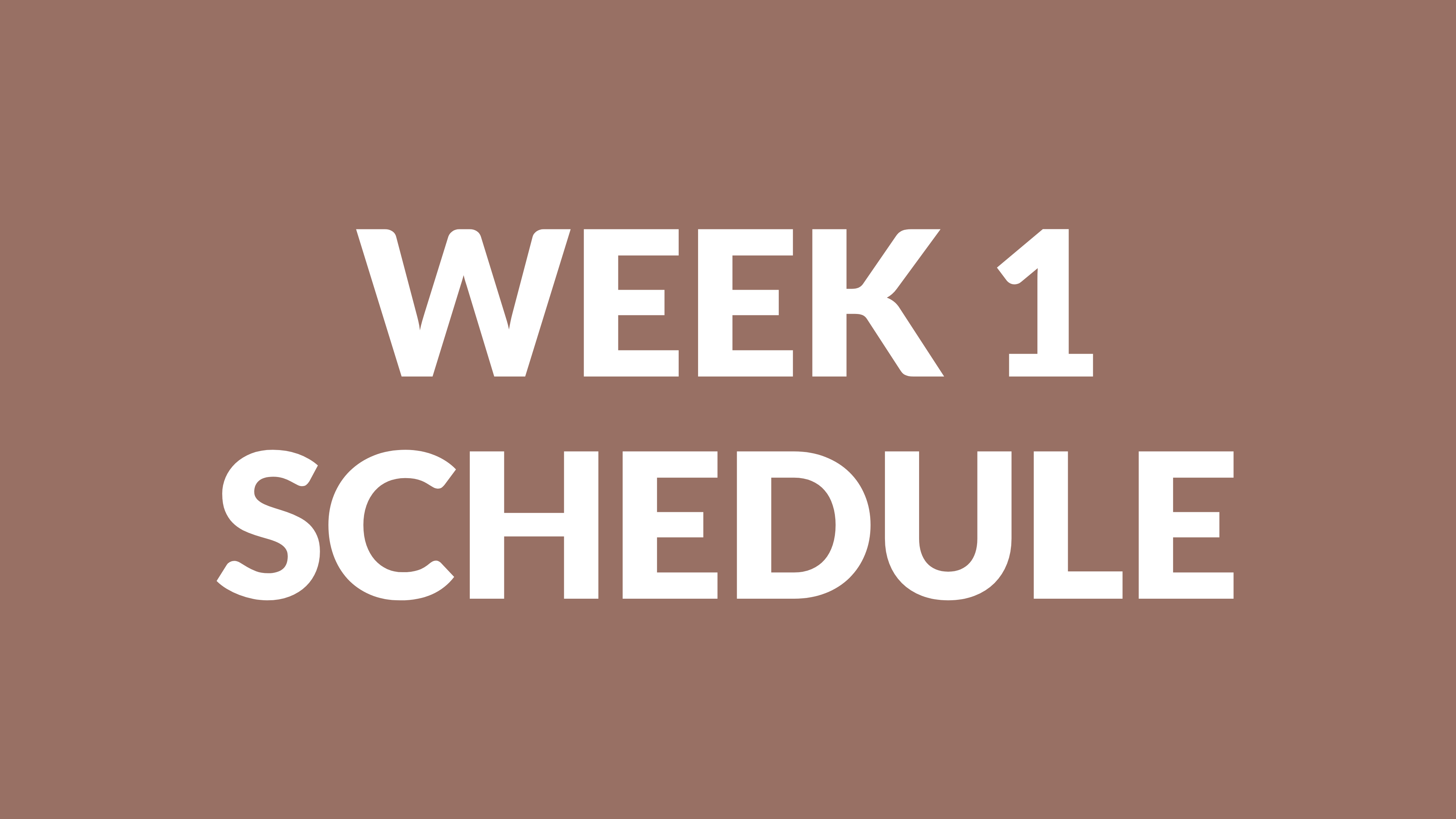 WEEK 1 SCHEDULE