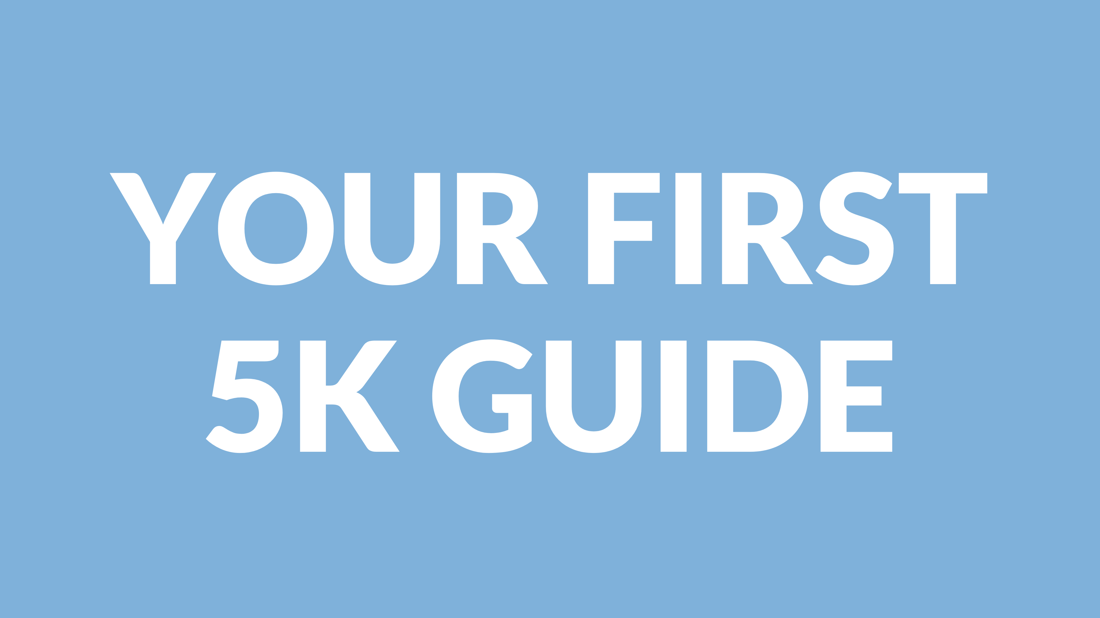 YOUR FIRST 5K GUIDE