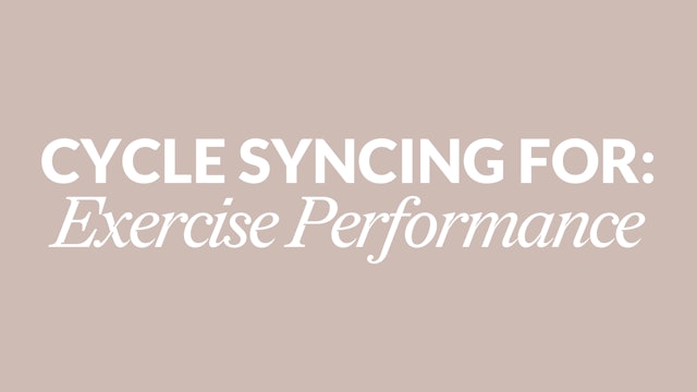 CYCLE SYNCING FOR EXERCISE PERFORMANCE