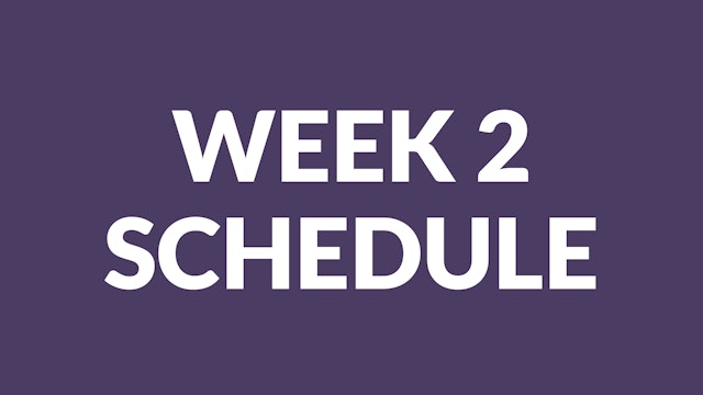 WEEK 2 SCHEDULE