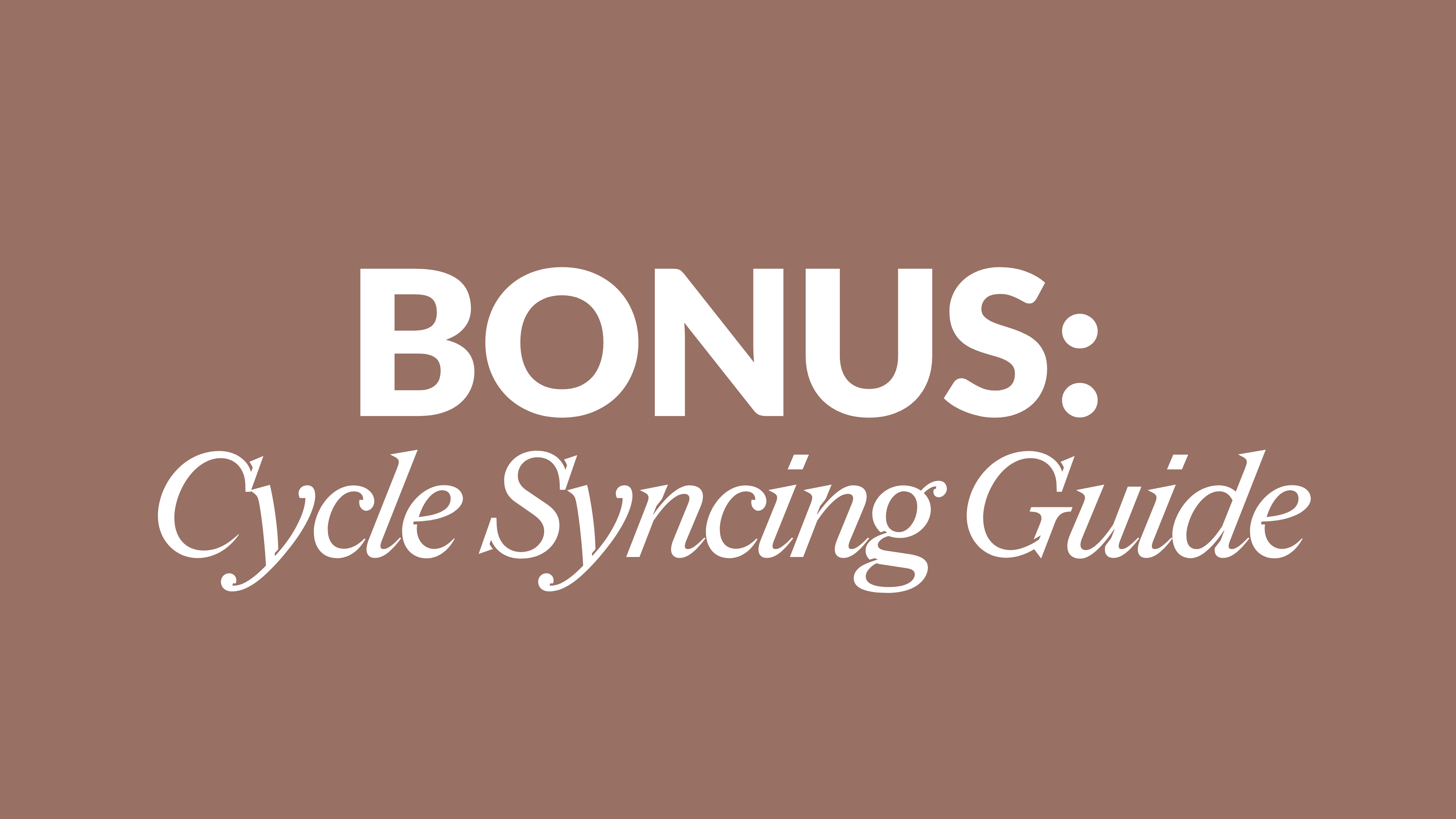 BONUS: Cycle Syncing Guide