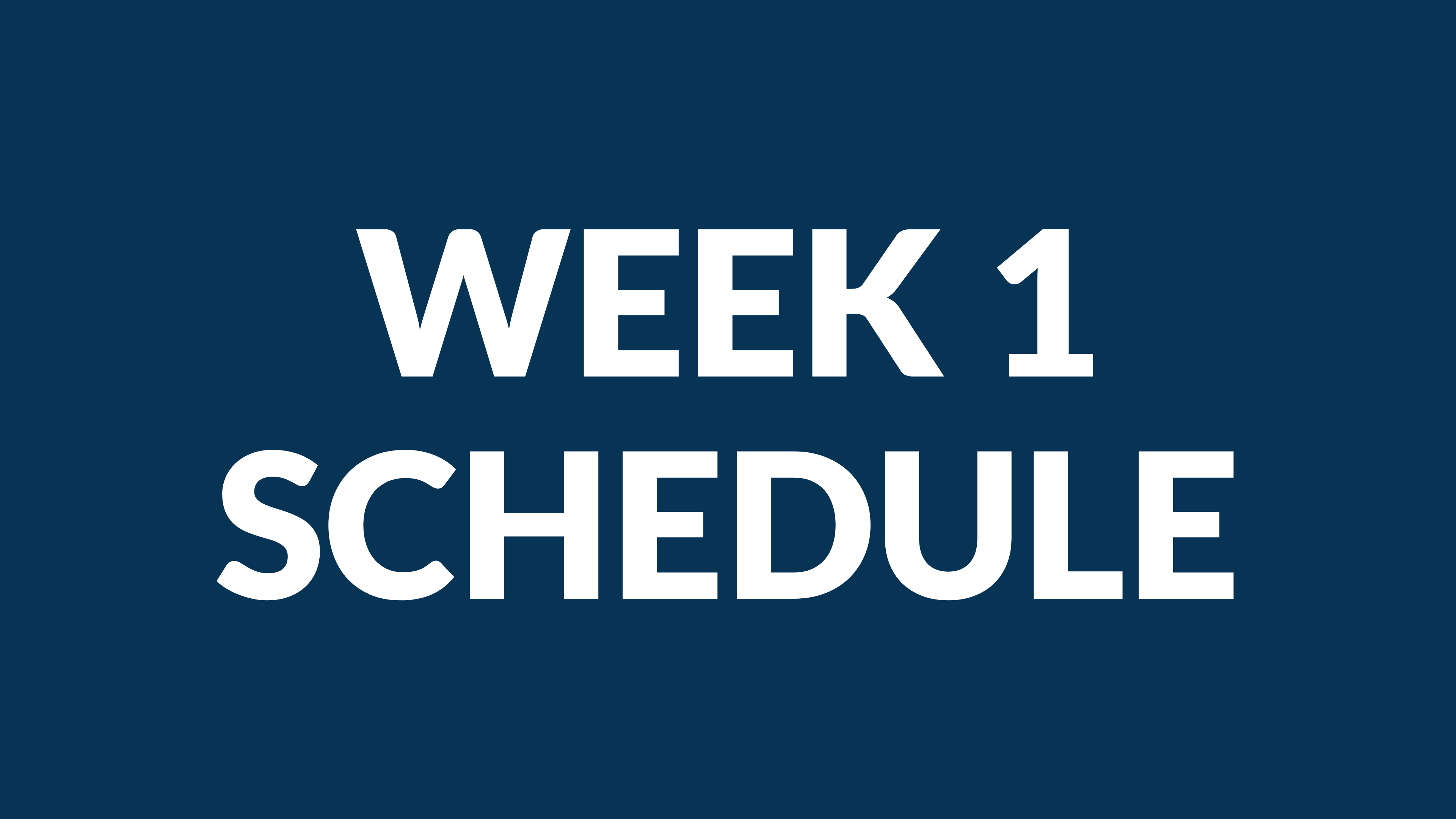 WEEK 1 SCHEDULE