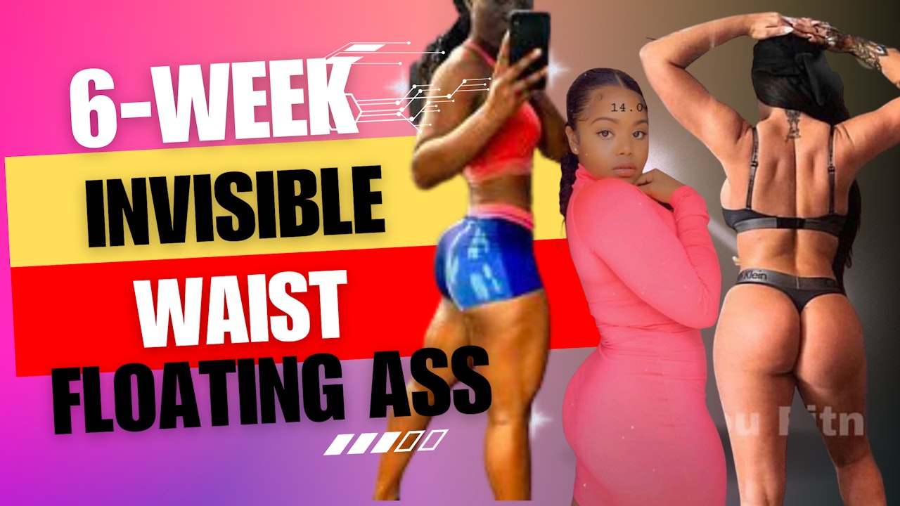 6-Week Invisible Waist Floating Ass + 360 All Natural Lipo Workouts