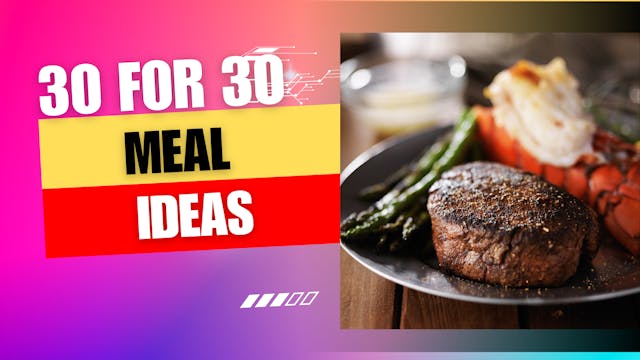 30 FOR 30 MEAL IDEAS