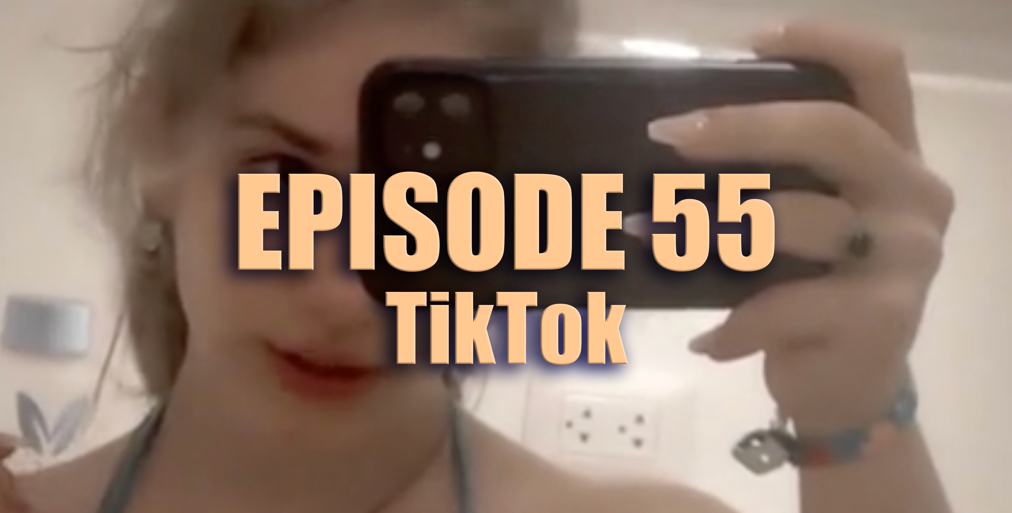 TFF Presents Ep. 55 - Tik Tok