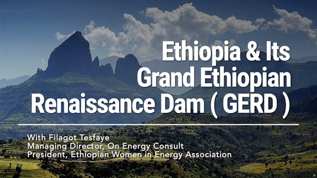 Ethiopia & Its Grand Ethiopian Renaissance Dam (GERD)