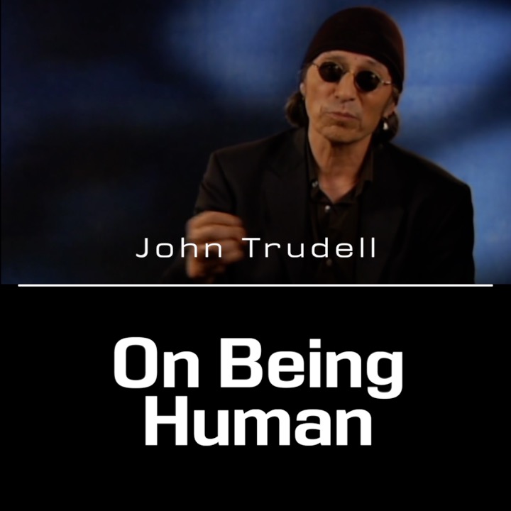 John Trudell on Being Human
