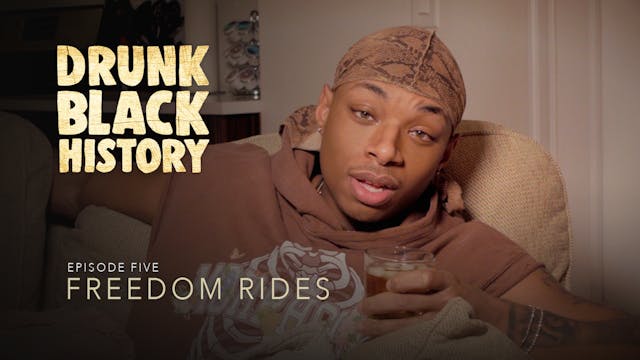 Drunk Black History | Freedom Rides
