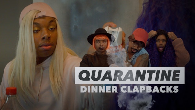 Quarantine Dinner Clapbacks