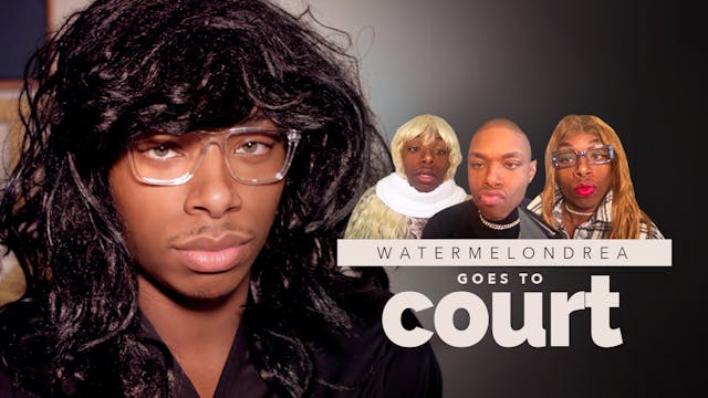 Watermelondrea Goes To Court
