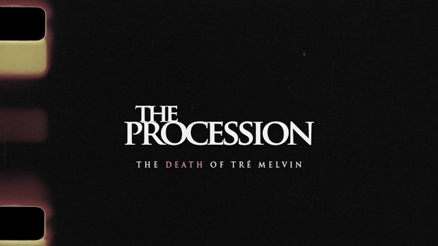 The Procession: The Death of Tré Melvin
