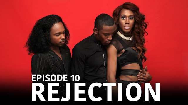 TRIANGLE Season 2 Episode 10 "Rejection"
