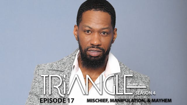 TRIANGLE Season 4 Episode 17 "Mischie...
