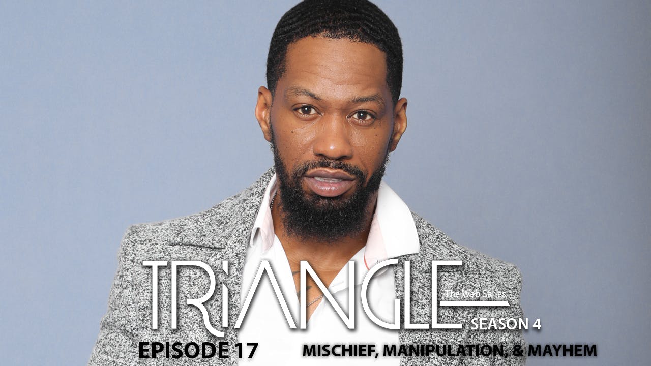 Triangle Season 4 Episode 17 Mischief Manipulation Mayhem
