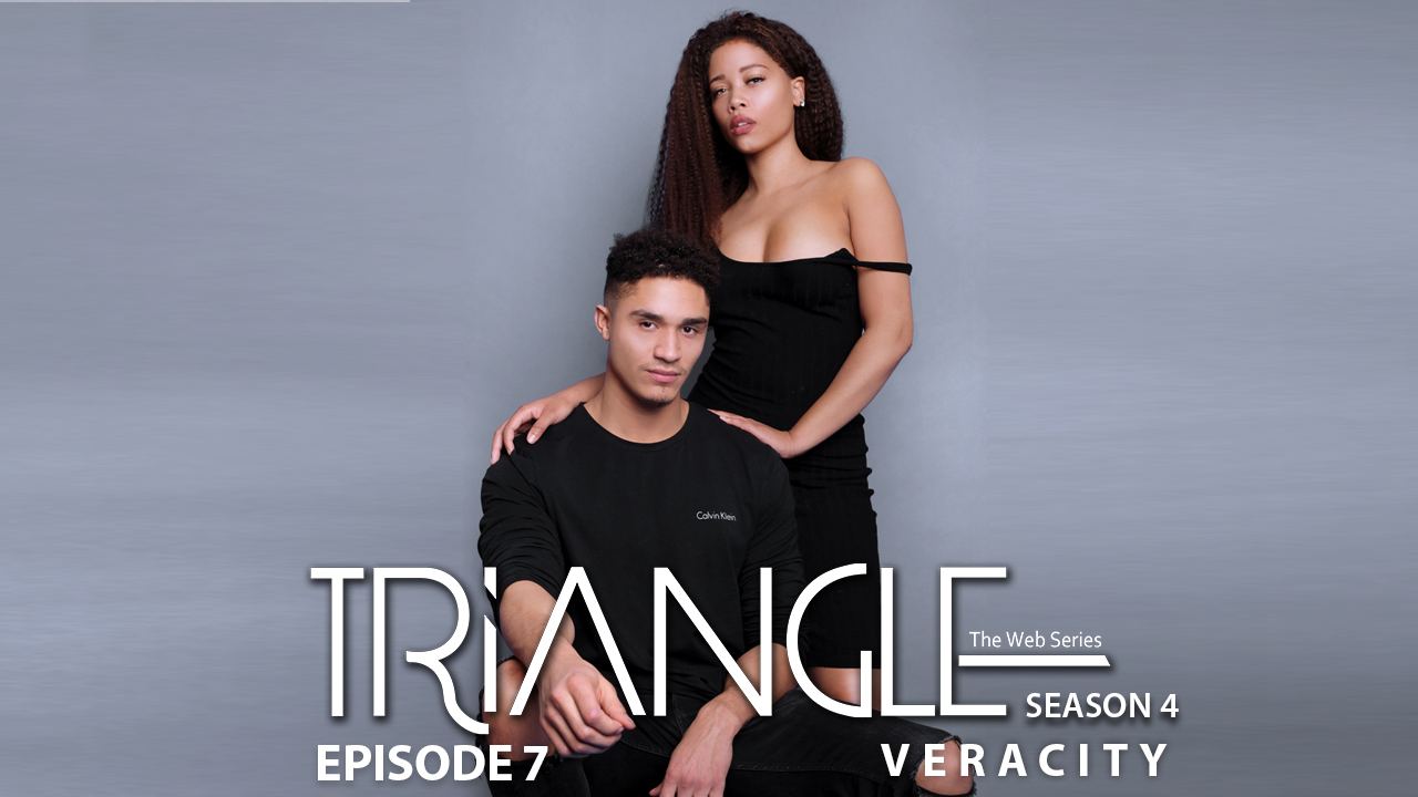 TRIANGLE Season 4 Episode 7 "Veracity"
